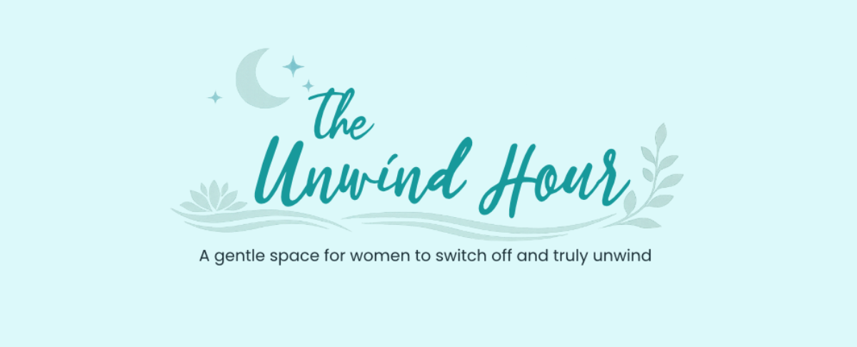 The Unwind hour, coming soon in Street, Somerset.